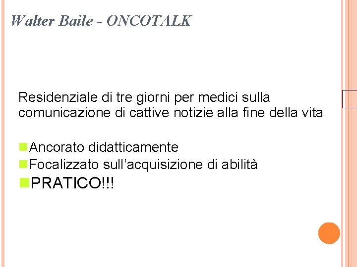 Walter Baile - ONCOTALK Residenziale di tre giorni per medici sulla comunicazione di cattive