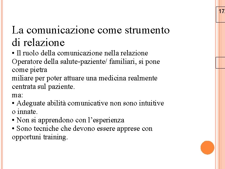 17/ La comunicazione come strumento di relazione • Il ruolo della comunicazione nella relazione