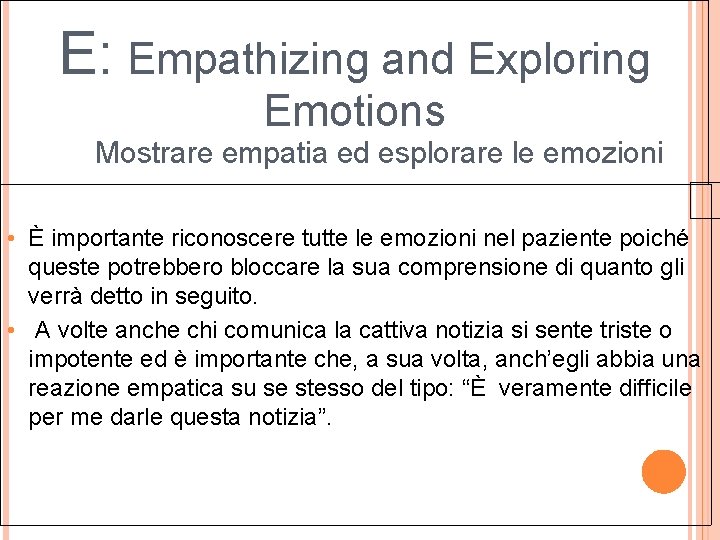 E: Empathizing and Exploring Emotions Mostrare empatia ed esplorare le emozioni • È importante