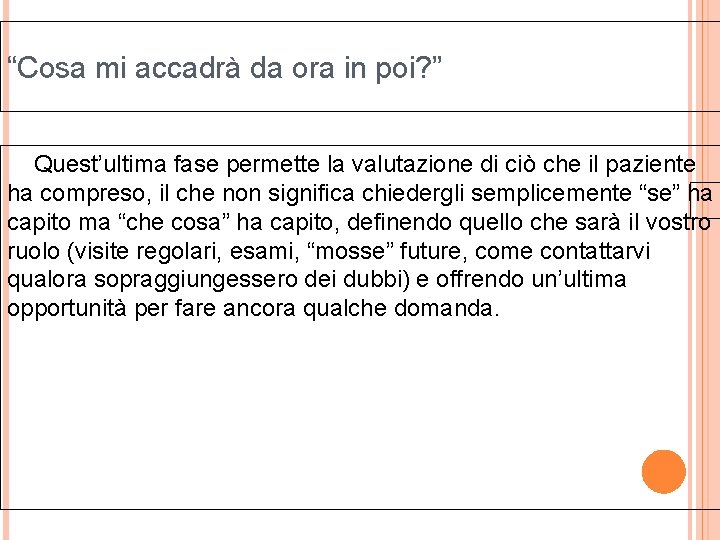 “Cosa mi accadrà da ora in poi? ” Quest’ultima fase permette la valutazione di