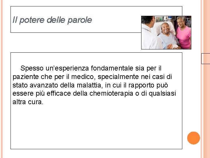 Il potere delle parole Spesso un’esperienza fondamentale sia per il paziente che per il