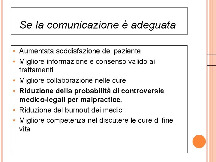 Se la comunicazione è adeguata • Aumentata soddisfazione del paziente • Migliore informazione e