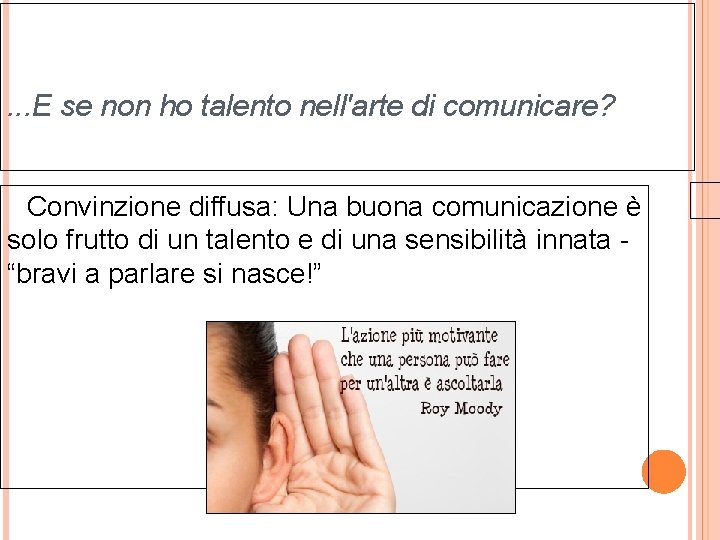 . . . E se non ho talento nell'arte di comunicare? Convinzione diffusa: Una