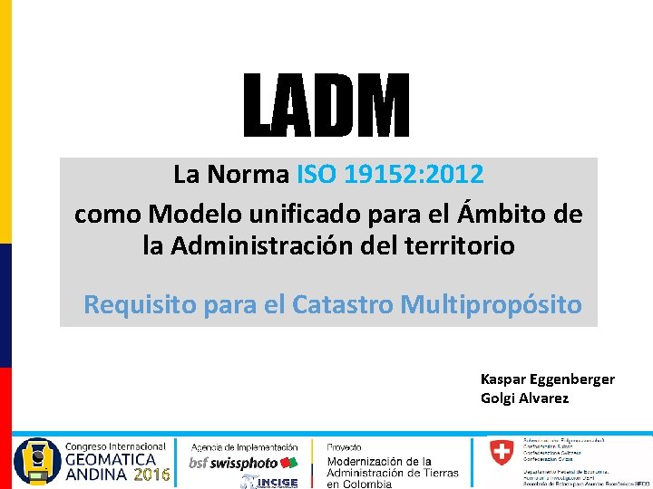 LADM La Norma ISO 19152: 2012 como Modelo unificado para el Ámbito de la