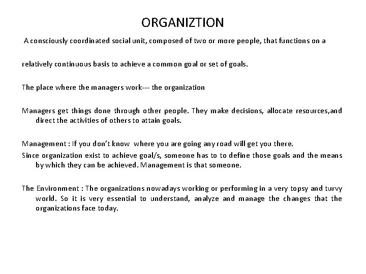 ORGANIZTION A consciously coordinated social unit, composed of two or more people, that functions