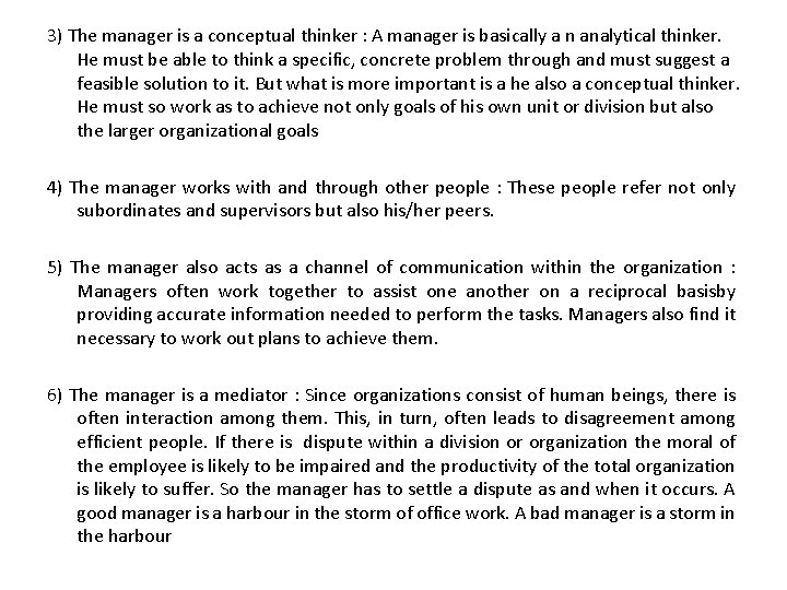 3) The manager is a conceptual thinker : A manager is basically a n