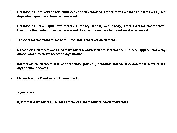  • Organizations are neither self sufficient nor self contained. Rather they exchange resources