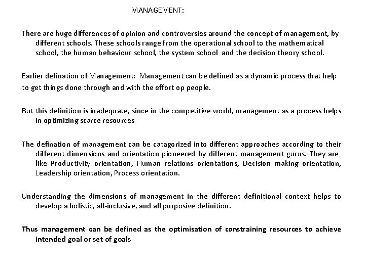 MANAGEMENT: There are huge differences of opinion and controversies around the concept of management,