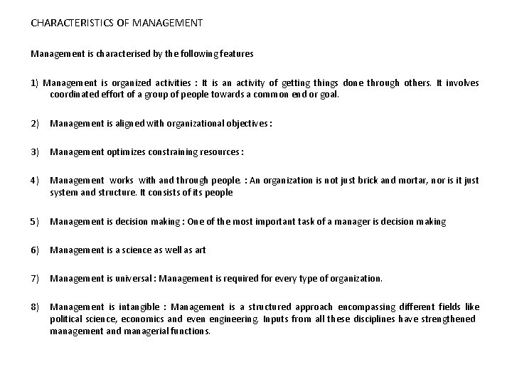 CHARACTERISTICS OF MANAGEMENT Management is characterised by the following features 1) Management is organized