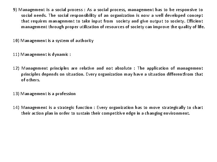 9) Management is a social process : As a social process, management has to