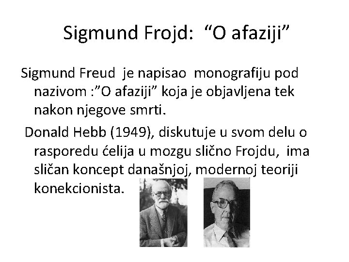 Sigmund Frojd: “O afaziji” Sigmund Freud je napisao monografiju pod nazivom : ”O afaziji”