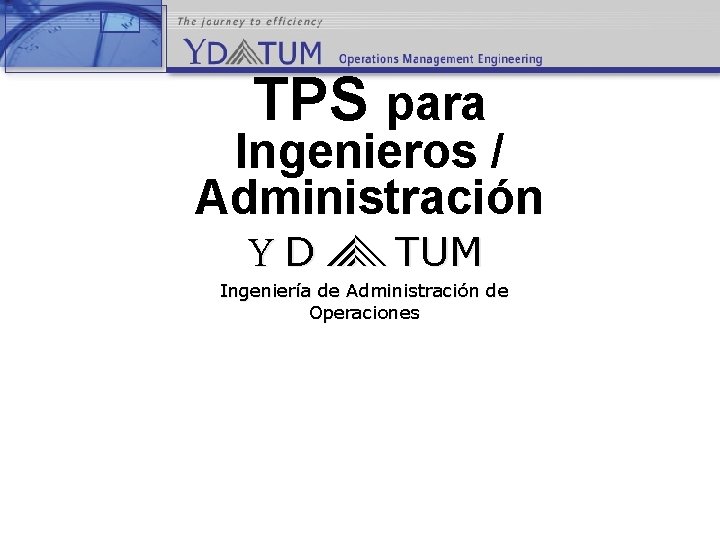 TPS para Ingenieros / Administración Y D TUM Ingeniería de Administración de Operaciones 