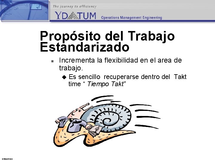 Propósito del Trabajo Estandarizado n Incrementa la flexibilidad en el area de trabajo. u