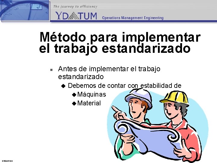 Método para implementar el trabajo estandarizado n Antes de implementar el trabajo estandarizado u