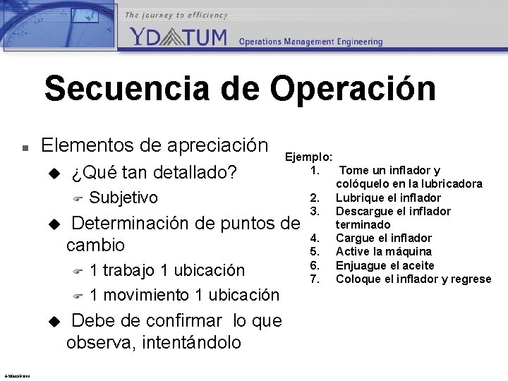 Secuencia de Operación n Elementos de apreciación u ¿Qué tan detallado? F u Determinación