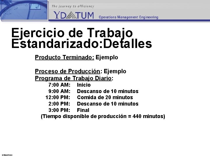 Ejercicio de Trabajo Estandarizado: Detalles Producto Terminado: Ejemplo Proceso de Producción: Ejemplo Programa de