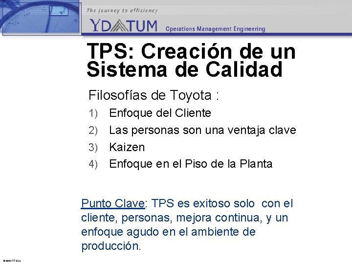 TPS: Creación de un Sistema de Calidad Filosofías de Toyota : Enfoque del Cliente