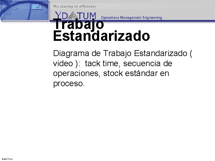 Trabajo Estandarizado Diagrama de Trabajo Estandarizado ( video ): tack time, secuencia de operaciones,