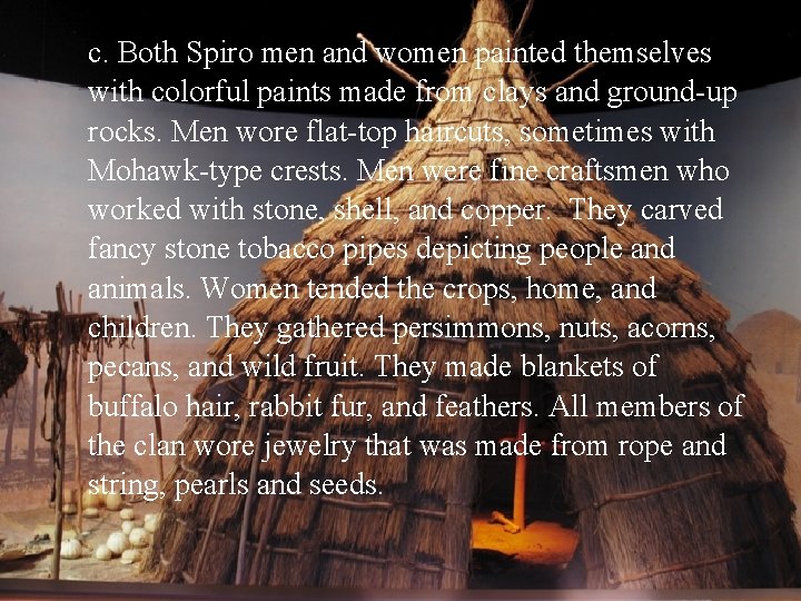 c. Both Spiro men and women painted themselves with colorful paints made from clays