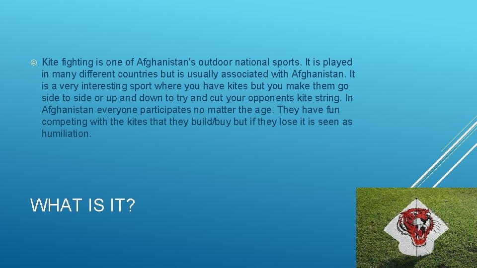  Kite fighting is one of Afghanistan's outdoor national sports. It is played in