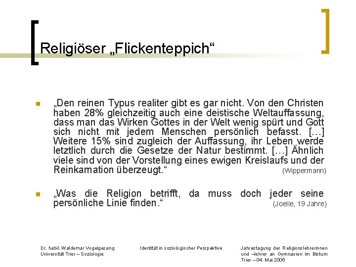 Religiöser „Flickenteppich“ n „Den reinen Typus realiter gibt es gar nicht. Von den Christen