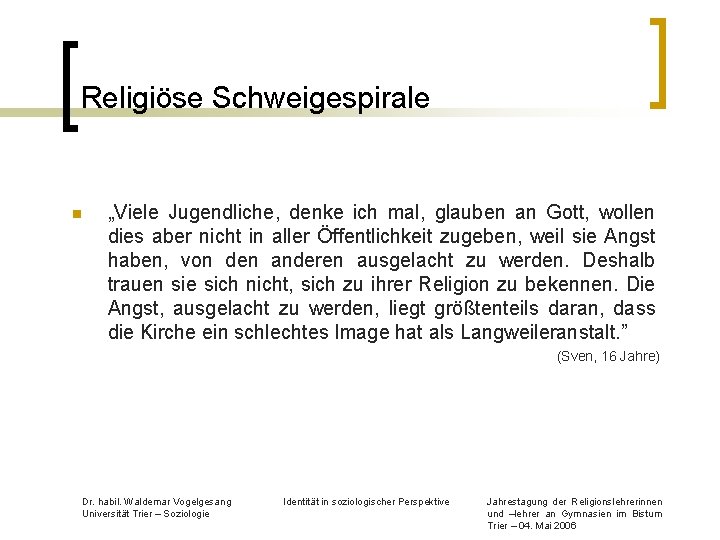 Religiöse Schweigespirale n „Viele Jugendliche, denke ich mal, glauben an Gott, wollen dies aber