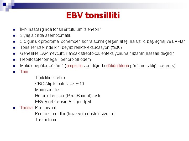 EBV tonsilliti n n n n n İMN hastalığında tonsiller tutulum izlenebilir 2 yaş