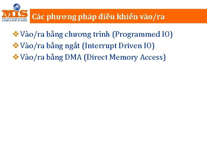 Các phương pháp điều khiển vào/ra v Vào/ra bằng chương trình (Programmed IO) v