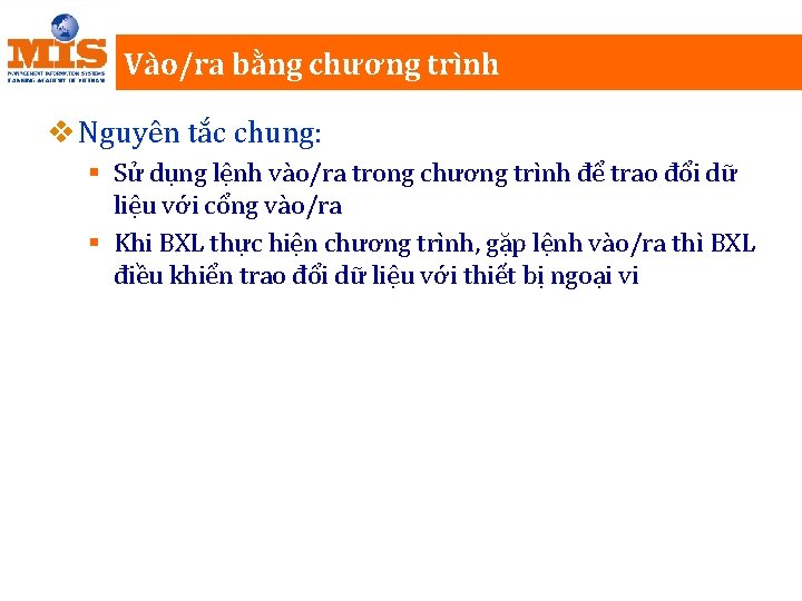 Vào/ra bằng chương trình v Nguyên tắc chung: § Sử dụng lệnh vào/ra trong