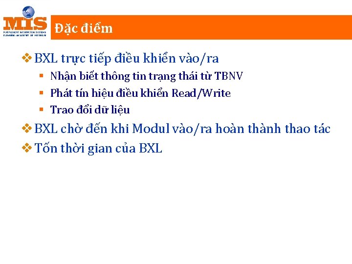 Đặc điểm v BXL trực tiếp điều khiển vào/ra § Nhận biết thông tin