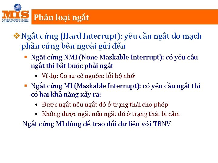 Phân loại ngắt v Ngắt cứng (Hard Interrupt): yêu cầu ngắt do mạch phần