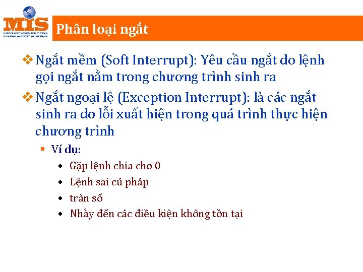 Phân loại ngắt v Ngắt mềm (Soft Interrupt): Yêu cầu ngắt do lệnh gọi