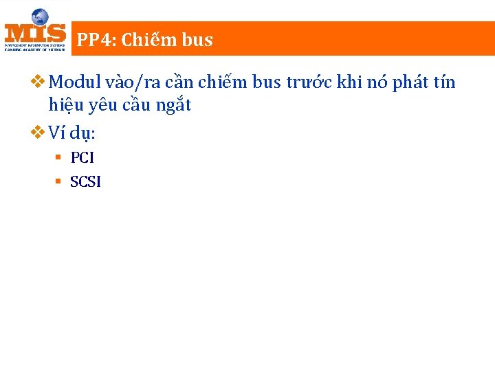 PP 4: Chiếm bus v Modul vào/ra cần chiếm bus trước khi nó phát