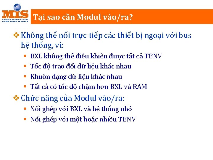 Tại sao cần Modul vào/ra? v Không thể nối trực tiếp các thiết bị