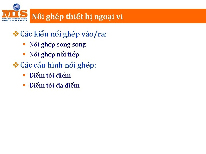 Nối ghép thiết bị ngoại vi v Các kiểu nối ghép vào/ra: § Nối