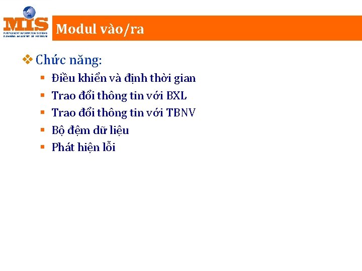 Modul vào/ra v Chức năng: § § § Điều khiển và định thời gian