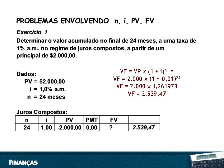 VF = VP x (1 + i)n = VF = 2. 000 x (1