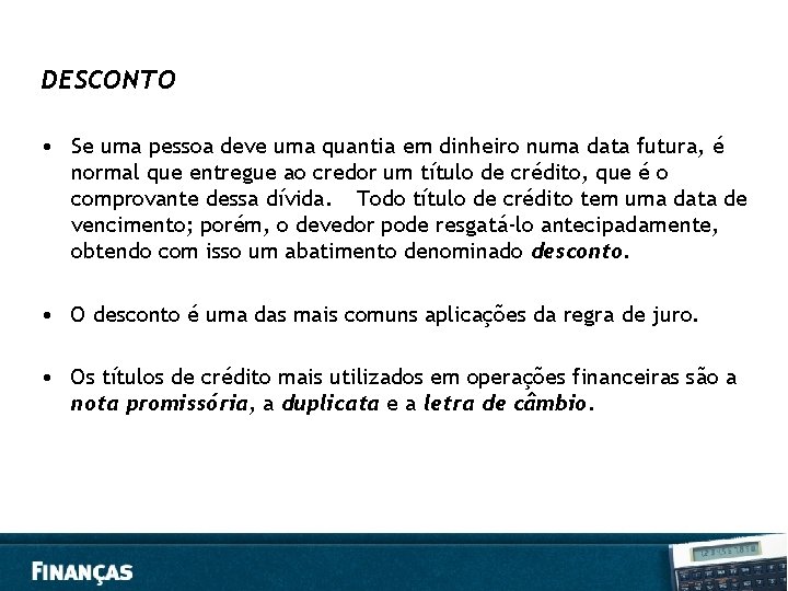 DESCONTO • Se uma pessoa deve uma quantia em dinheiro numa data futura, é