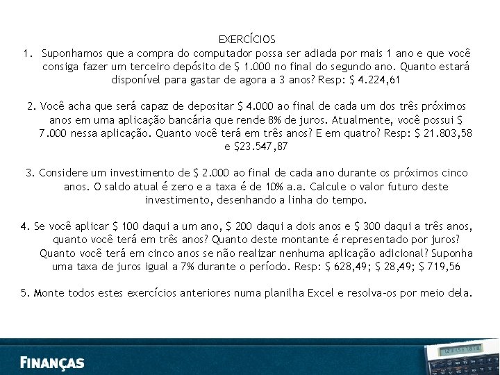 EXERCÍCIOS 1. Suponhamos que a compra do computador possa ser adiada por mais 1