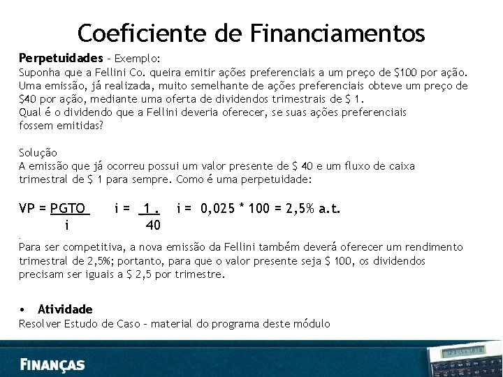 Coeficiente de Financiamentos Perpetuidades – Exemplo: Suponha que a Fellini Co. queira emitir ações