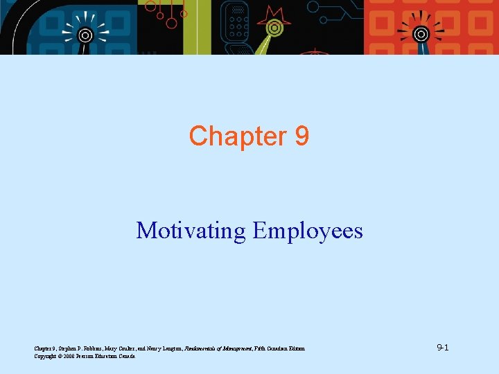 Chapter 9 Motivating Employees Chapter 9, Stephen P. Robbins, Mary Coulter, and Nancy Langton,