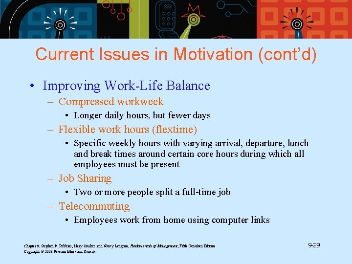 Current Issues in Motivation (cont’d) • Improving Work-Life Balance – Compressed workweek • Longer