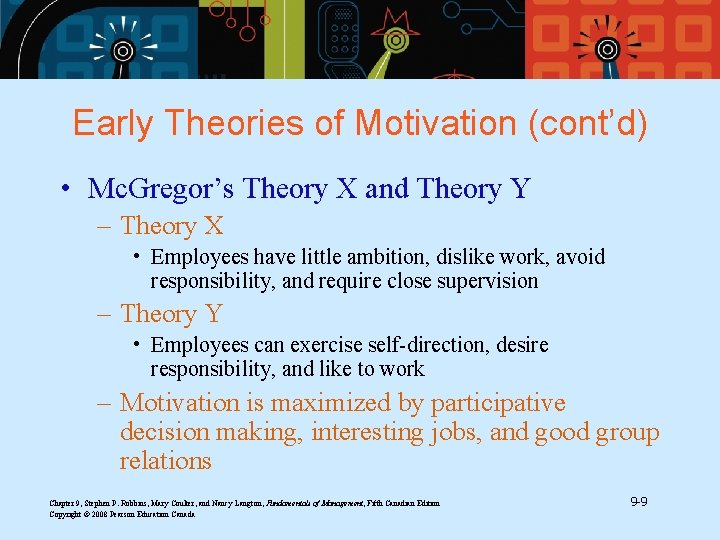 Early Theories of Motivation (cont’d) • Mc. Gregor’s Theory X and Theory Y –