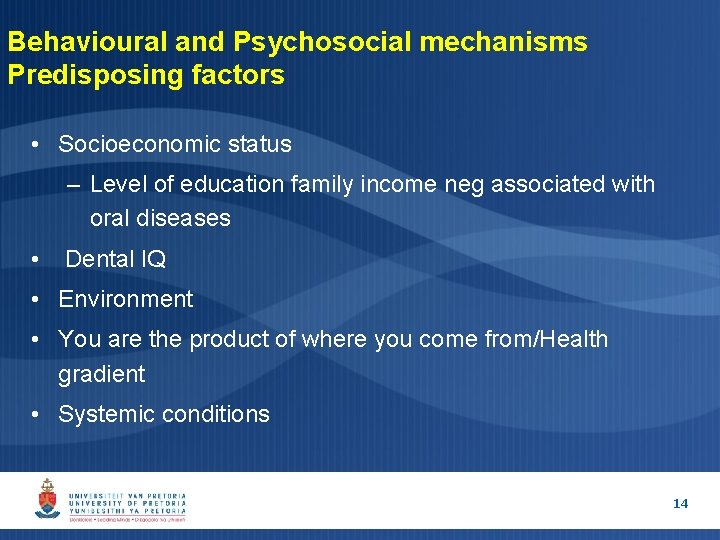 Behavioural and Psychosocial mechanisms Predisposing factors • Socioeconomic status – Level of education family Behavioural and Psychosocial mechanisms Predisposing factors • Socioeconomic status – Level of education family