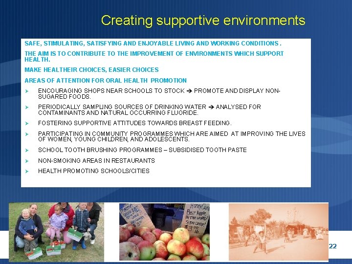Creating supportive environments SAFE, STIMULATING, SATISFYING AND ENJOYABLE LIVING AND WORKING CONDITIONS. THE Creating supportive environments SAFE, STIMULATING, SATISFYING AND ENJOYABLE LIVING AND WORKING CONDITIONS. THE
