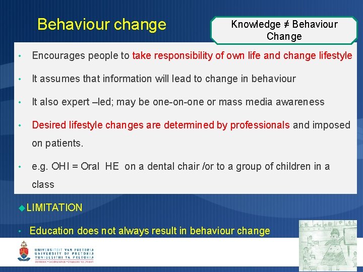 Behaviour change Knowledge ≠ Behaviour Change • Encourages people to take responsibility of own Behaviour change Knowledge ≠ Behaviour Change • Encourages people to take responsibility of own