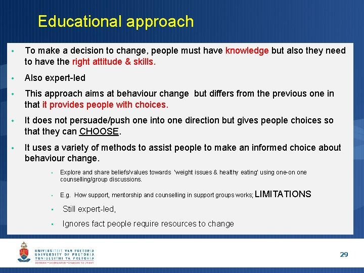 Educational approach • To make a decision to change, people must have knowledge Educational approach • To make a decision to change, people must have knowledge