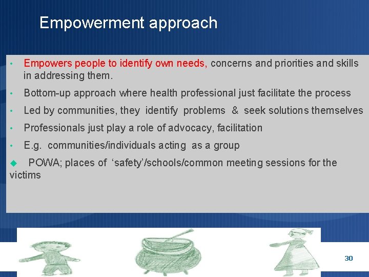 Empowerment approach • Empowers people to identify own needs, concerns and priorities and Empowerment approach • Empowers people to identify own needs, concerns and priorities and
