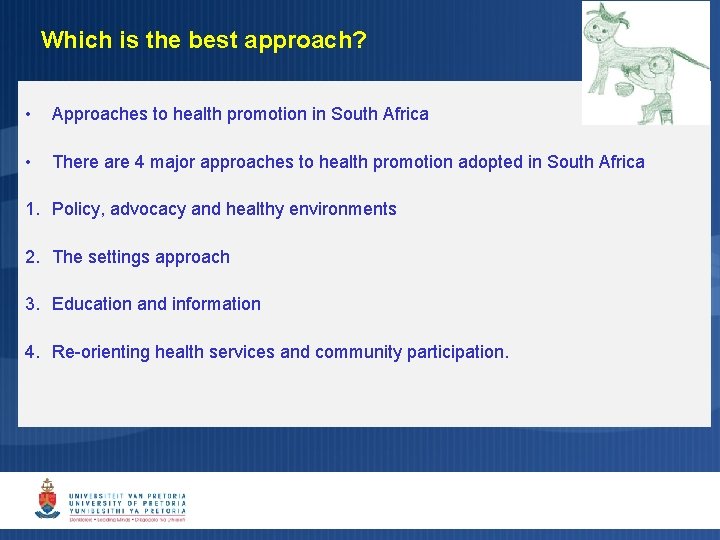 Which is the best approach? • Approaches to health promotion in South Africa • Which is the best approach? • Approaches to health promotion in South Africa •
