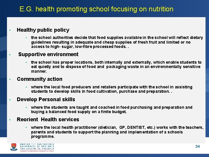 E. G. health promoting school focusing on nutrition • Healthy public policy • • E. G. health promoting school focusing on nutrition • Healthy public policy • •